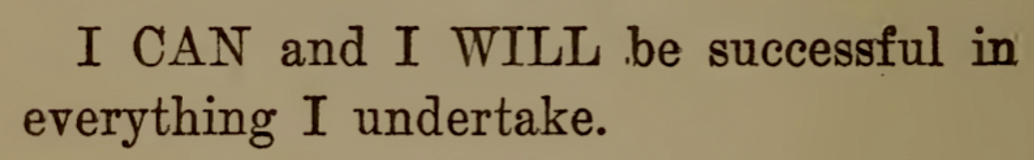 "I Can and I Will" was a central affirmation taught by Dr. Parkyn at the Chicago School of Psychology.