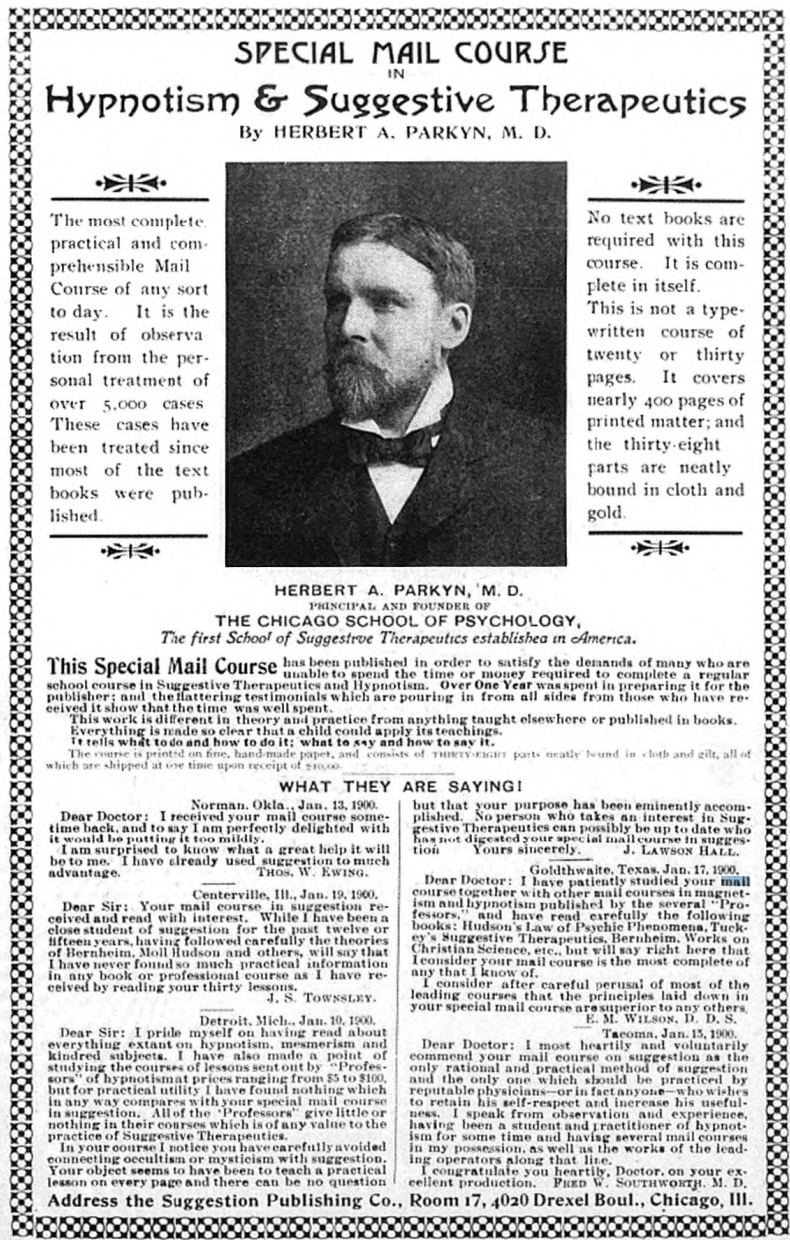 An advertisement for Dr. Parkyn's "Special Mail Course in Hypnotism and Suggestive Therapeutics," book. Suggestion Publishing Company, Chicago, 1898